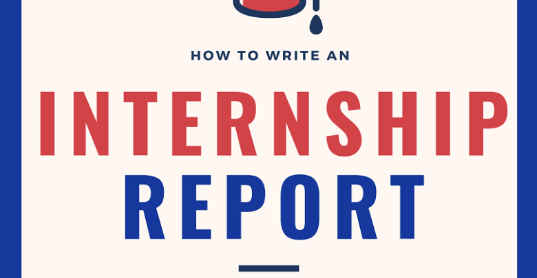 Internship Report - Internship Report sample - internship report template - How To write an internship report