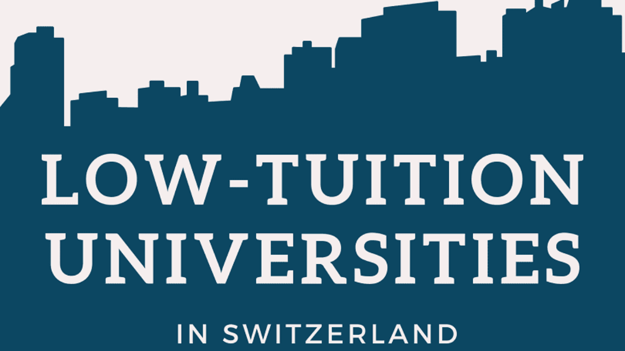 Low Tuition Fees Universities in Switzerland | Low-Tuition Schools in  Switzerland - A Scholarship