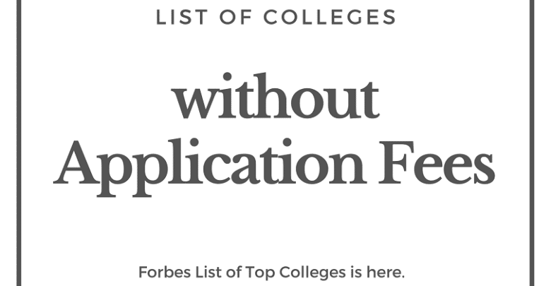 Forbes List of Top Colleges Without Application Fees 2020-2021