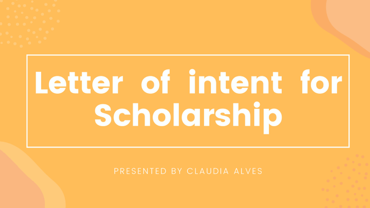 Letter of Intent (LOI) for Scholarships: Letter of intent Format