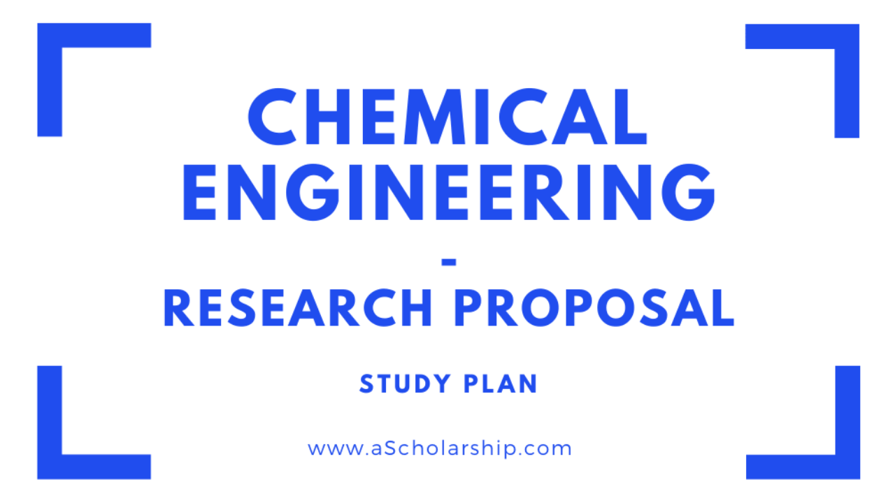Chemical Engineering Study Plan and Research Proposal  A Scholarship