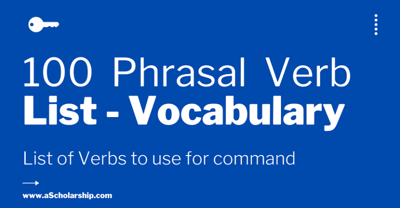100 Most Common Phrasal Verbs used for Commands