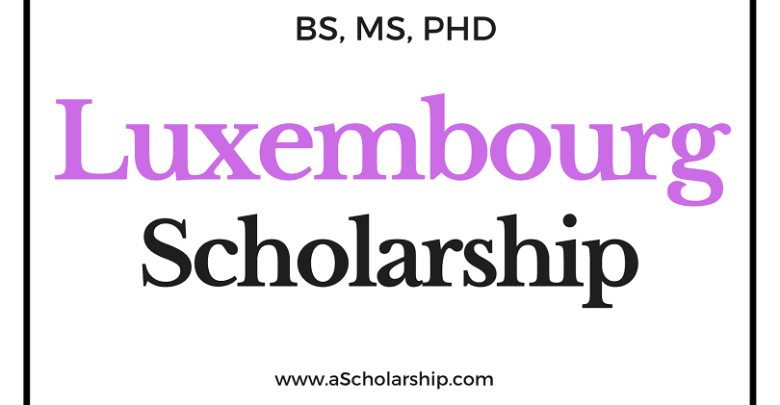 Luxembourg Scholarships 2022-2023: Start Your Free Education Now!