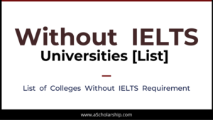 Universities Without IELTS and TOEFL Requirement for Scholarship and Admission Applications