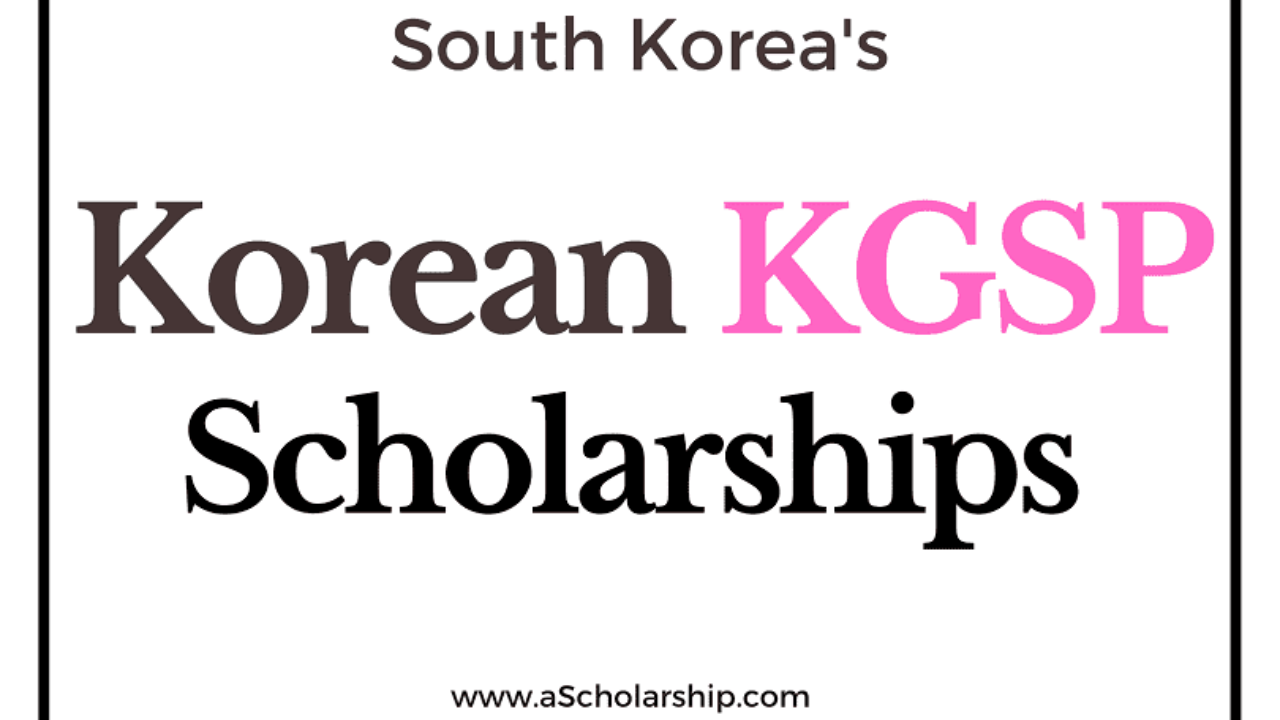 Korean Government Scholarship Program Kgsp 2022 2023 Online Applications Open Study In South Korea A Scholarship