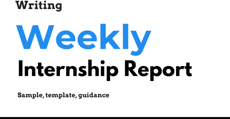 Weekly Internship Report Format, Example, Sample Writing a Weekly Internship Report