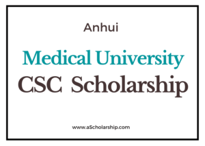 Anhui Medical University (CSC) Scholarship 2022-2023 - China Scholarship Council - Chinese Government Scholarship