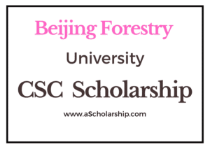 Beijing Forestry University (CSC) Scholarship 2023-2024 - China Scholarship Council - Chinese Government Scholarship