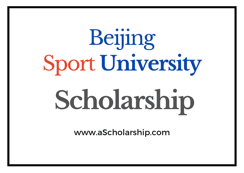 Beijing Sport University (CSC) Scholarship 2022-2023 - China Scholarship Council - Chinese Government Scholarship