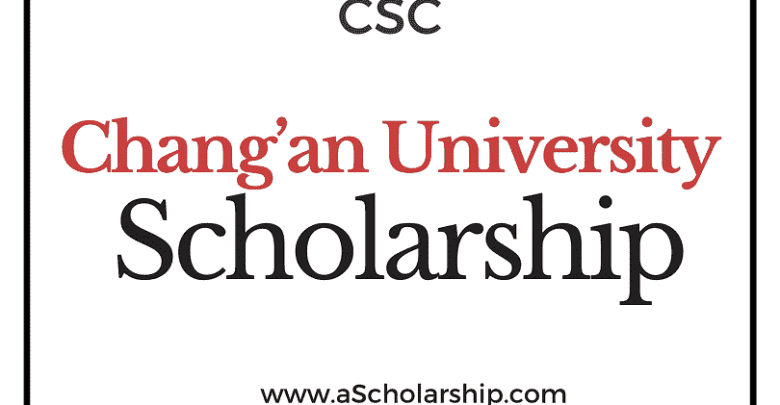 Chang’an University (CSC) Scholarship 2022-2023 - China Scholarship Council - Chinese Government Scholarship