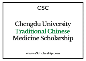 Chengdu University of Traditional Chinese Medicine (CSC) Scholarship 2022-2023 - China Scholarship Council - Chinese Government Scholarship