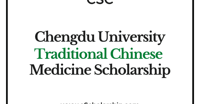 Chengdu University of Traditional Chinese Medicine (CSC) Scholarship 2022-2023 - China Scholarship Council - Chinese Government Scholarship