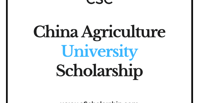 China Agriculture University (CSC) Scholarship 2022-2023 - China Scholarship Council - Chinese Government Scholarship