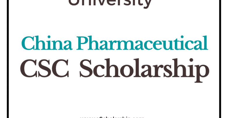 China Pharmaceutical University (CSC) Scholarship 2022-2023 - China Scholarship Council - Chinese Government Scholarship