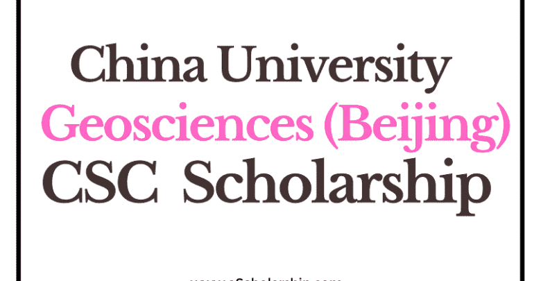 China University of Geosciences (Beijing) (CSC) Scholarship 2022-2023 - China Scholarship Council - Chinese Government Scholarship