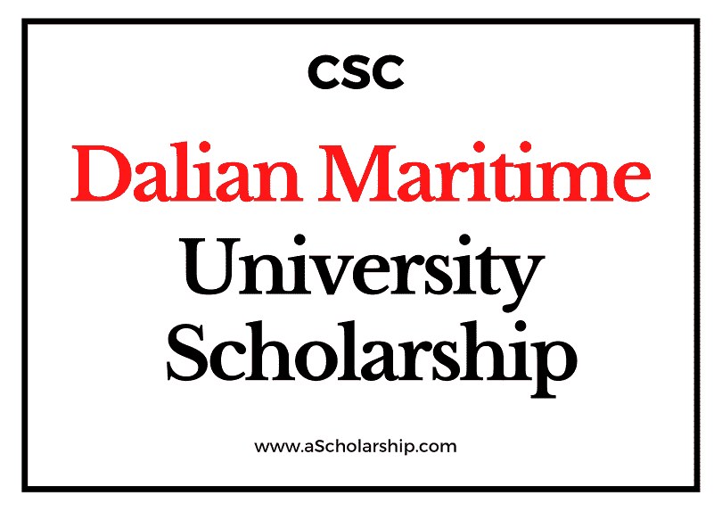Dalian Maritime University (CSC) Scholarship 2022-2023 - China Scholarship Council - Chinese Government Scholarship