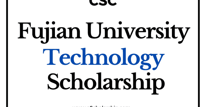 Fujian University of Technology (CSC) Scholarship 2022-2023 - China Scholarship Council - Chinese Government Scholarship