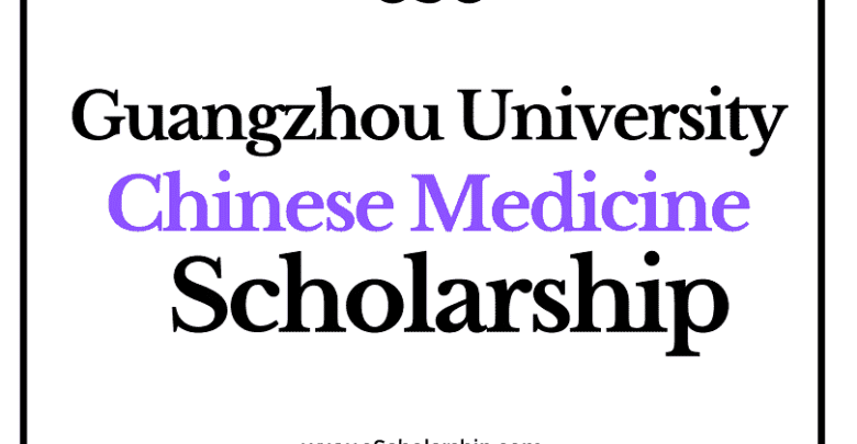 Guangzhou University of Chinese Medicine (CSC) Scholarship 2022-2023 - China Scholarship Council - Chinese Government Scholarship