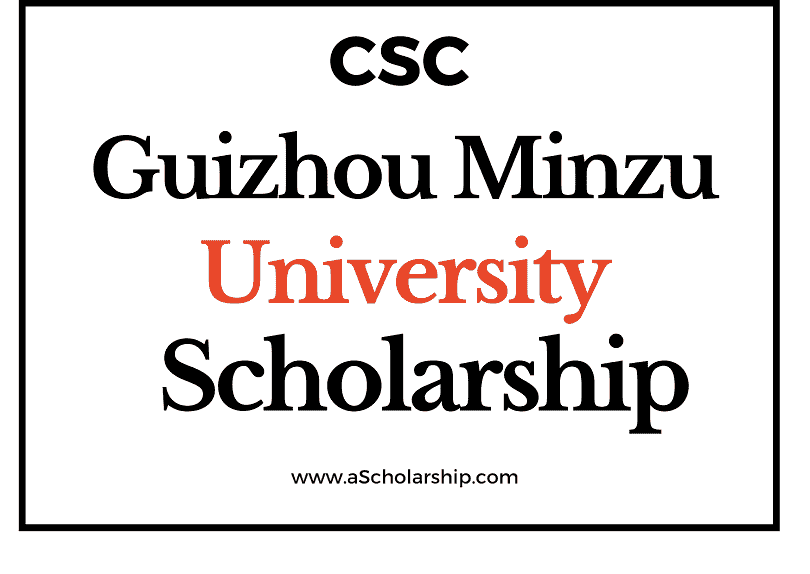 Guizhou Minzu University (CSC) Scholarship 2022-2023 - China Scholarship Council - Chinese Government Scholarship