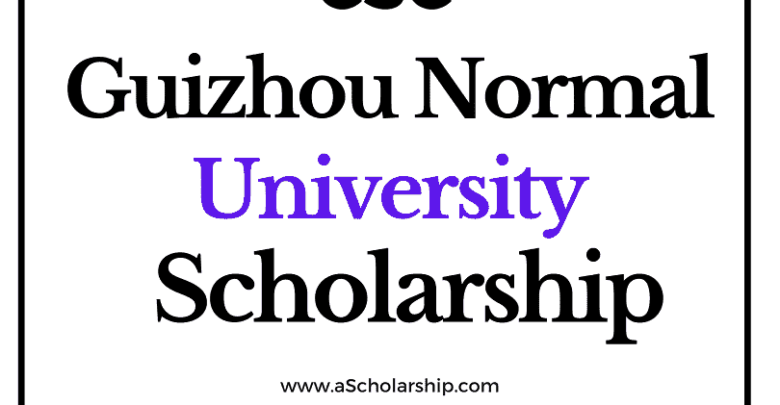 Guizhou Normal University (CSC) Scholarship 2022-2023 - China Scholarship Council - Chinese Government Scholarship