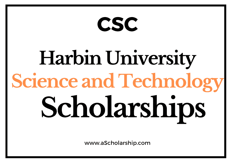 Harbin University of Science and Technology (CSC) Scholarship 2023-2024 - China Scholarship Council - Chinese Government Scholarship