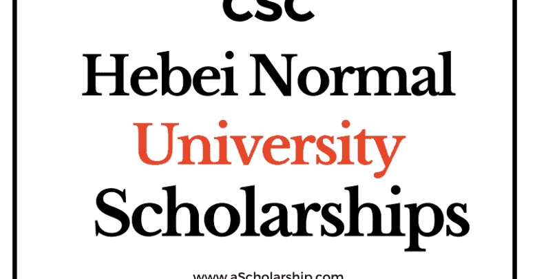 Hebei Normal University (CSC) Scholarship 2022-2023 - China Scholarship Council - Chinese Government Scholarship