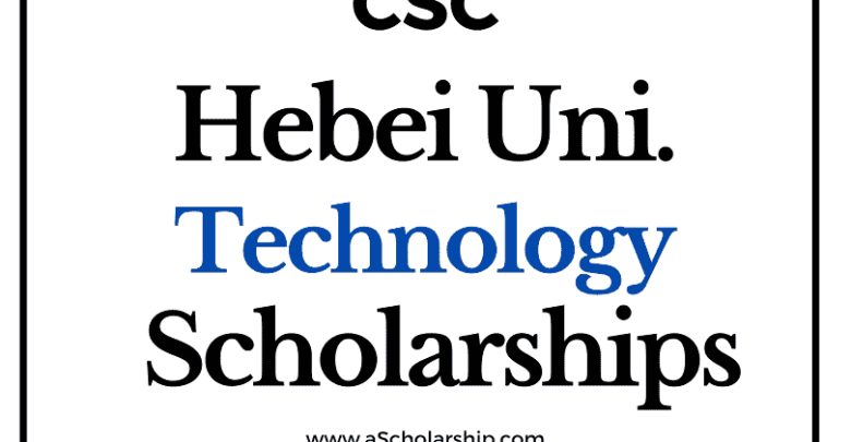 Hebei University of Technology (CSC) Scholarship 2022-2023 - China Scholarship Council - Chinese Government Scholarship