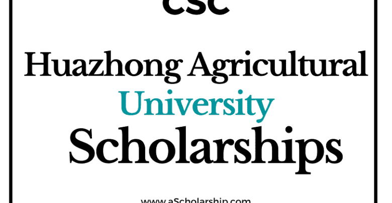 Huazhong Agricultural University (CSC) Scholarship 2022-2023 - China Scholarship Council - Chinese Government Scholarship