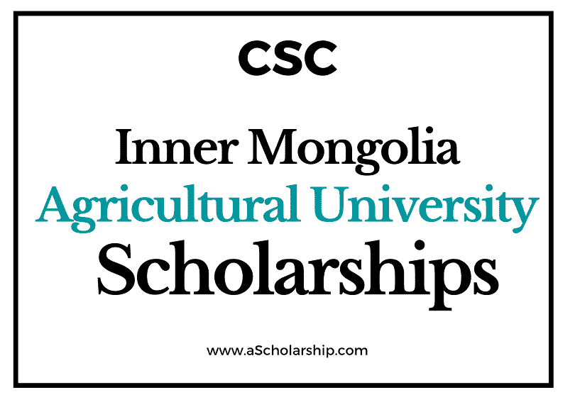 Inner Mongolia Agricultural University (CSC) Scholarship 2022-2023 - China Scholarship Council - Chinese Government Scholarship