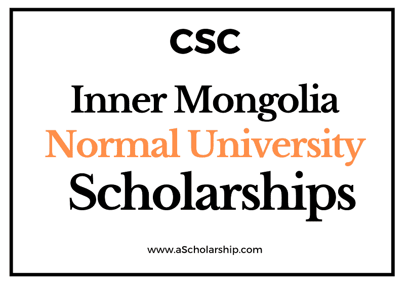 Inner Mongolia Normal University (CSC) Scholarship 2022-2023 - China Scholarship Council - Chinese Government Scholarship