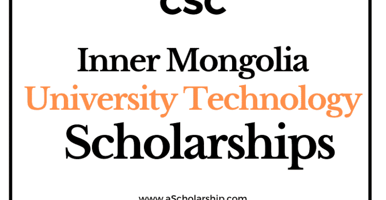 Inner Mongolia University of Technology (CSC) Scholarship 2022-2023 - China Scholarship Council - Chinese Government Scholarship