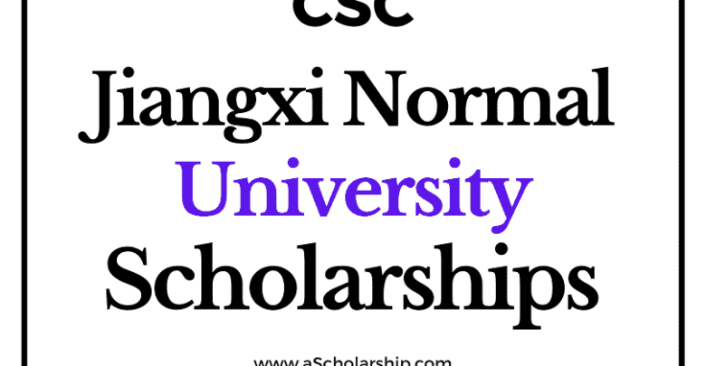 Jiangxi Normal University (CSC) Scholarship 2022-2023 - China Scholarship Council - Chinese Government Scholarship