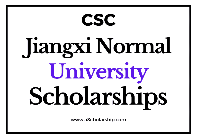 Jiangxi Normal University (CSC) Scholarship 2022-2023 - China Scholarship Council - Chinese Government Scholarship