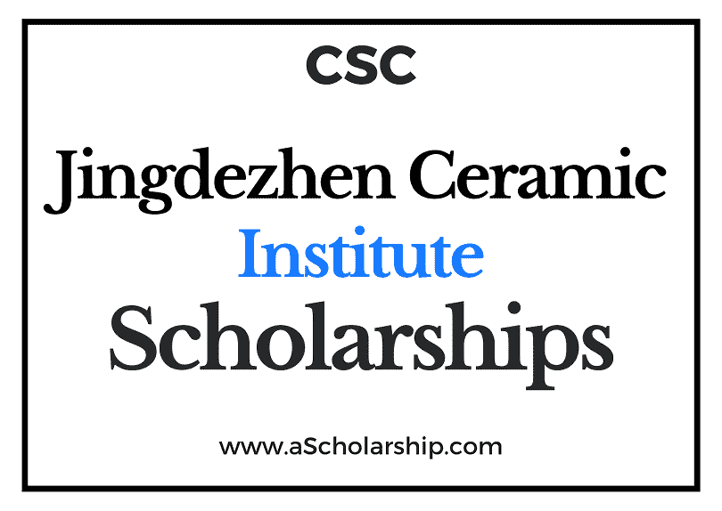 Jingdezhen Ceramic Institute (CSC) Scholarship 2022-2023 - China Scholarship Council - Chinese Government Scholarship