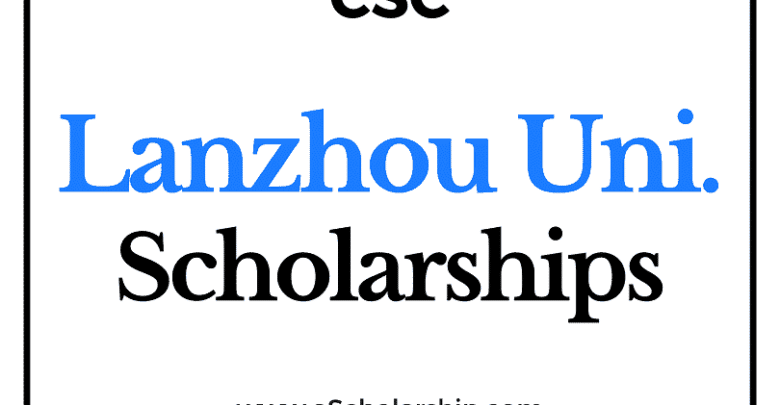 Lanzhou University (CSC) Scholarship 2022-2023 - China Scholarship Council - Chinese Government Scholarship