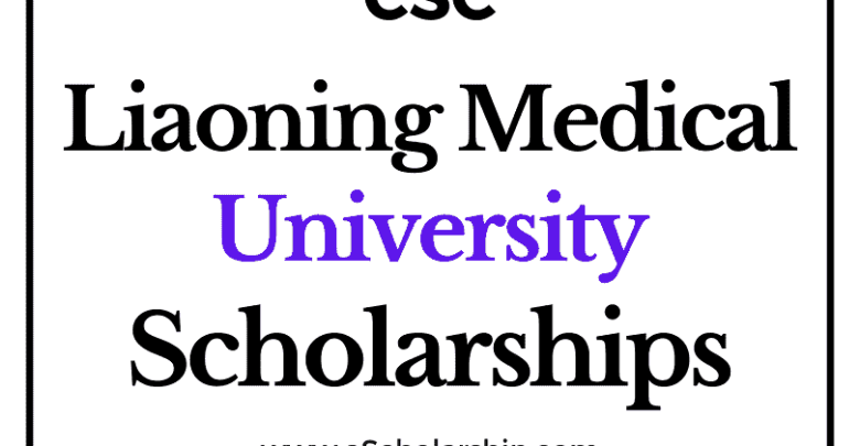 Liaoning Medical University (CSC) Scholarship 2022-2023 - China Scholarship Council - Chinese Government Scholarship