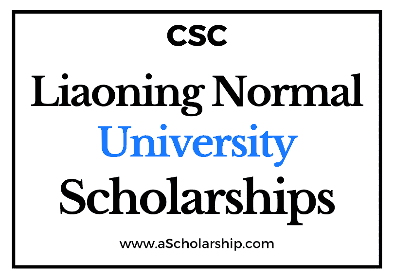 Liaoning Normal University (CSC) Scholarship 2022-2023 - China Scholarship Council - Chinese Government Scholarship