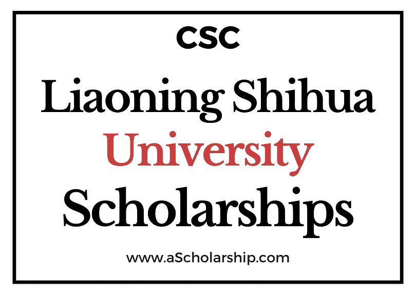 Liaoning Shihua University (CSC) Scholarship 2022-2023 - China Scholarship Council - Chinese Government Scholarship