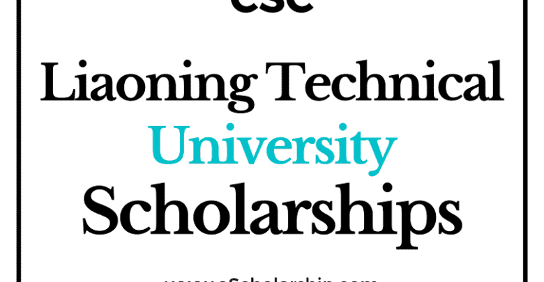 Liaoning Technical University (CSC) Scholarship 2022-2023 - China Scholarship Council - Chinese Government Scholarship