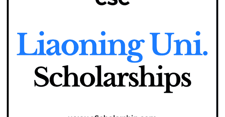 Liaoning University (CSC) Scholarship 2022-2023 - China Scholarship Council - Chinese Government Scholarship