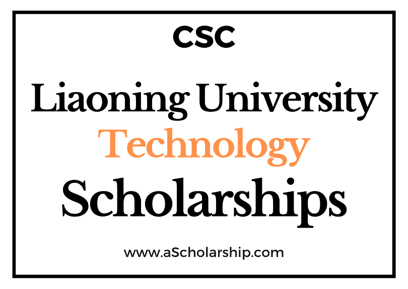 Liaoning University of Technology (CSC) Scholarship 2022-2023 - China Scholarship Council - Chinese Government Scholarship