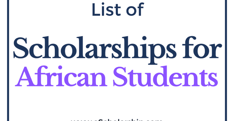 List of Scholarships for African Students Fully Funded Scholarships for Africans