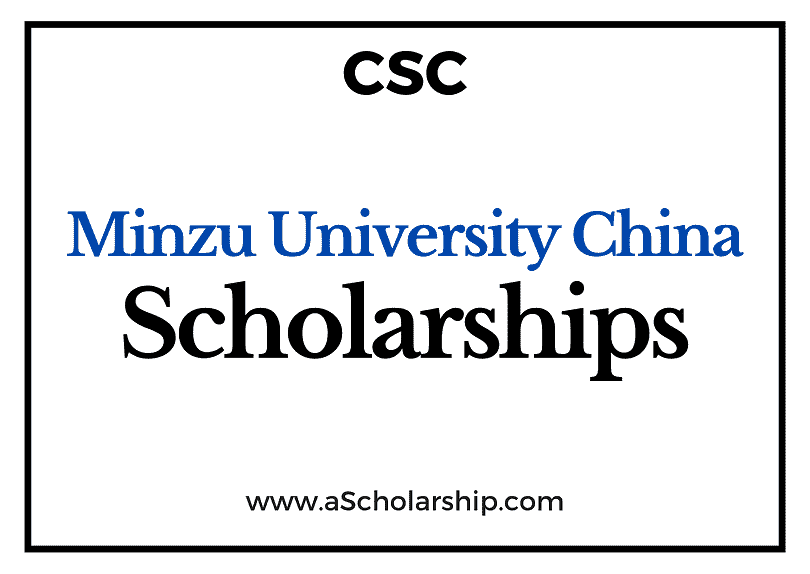 Minzu University of China (CSC) Scholarship 2022-2023 - China Scholarship Council - Chinese Government Scholarship