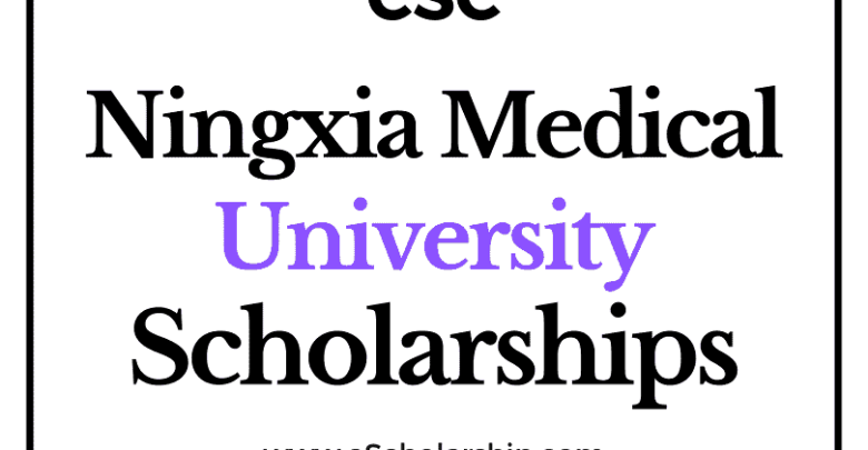 Ningxia Medical University (CSC) Scholarship 2022-2023 - China Scholarship Council - Chinese Government Scholarship