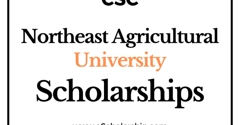 Northeast Agricultural University (CSC) Scholarship 2022-2023 - China Scholarship Council - Chinese Government Scholarship