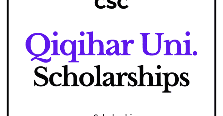 Qiqihar University (CSC) Scholarship 2022-2023 - China Scholarship Council - Chinese Government Scholarship