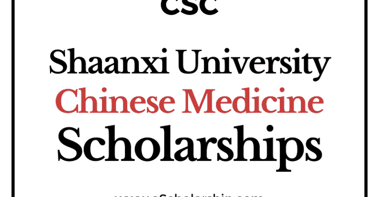 Shaanxi University of Chinese Medicine (CSC) Scholarship 2022-2023 - China Scholarship Council - Chinese Government Scholarship