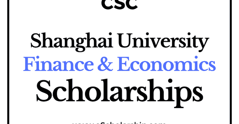 Shanghai University of Finance and Economics (CSC) Scholarship 2022-2023 - China Scholarship Council - Chinese Government Scholarship