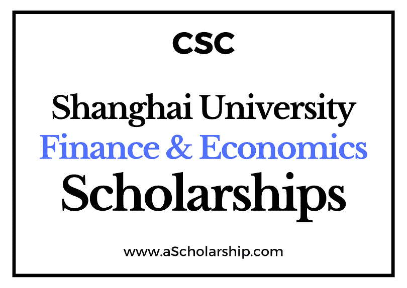 Shanghai University of Finance and Economics (CSC) Scholarship 2022-2023 - China Scholarship Council - Chinese Government Scholarship