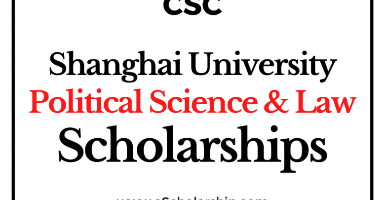 Shanghai University of Political Science and Law (CSC) Scholarship 2022-2023 - China Scholarship Council - Chinese Government Scholarship